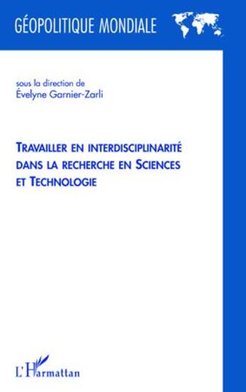 Couverture du livre « Travailler en interdisciplinarité dans la recherche en sciences et technologie » de Evelyne Garnier-Zarli aux éditions L'harmattan