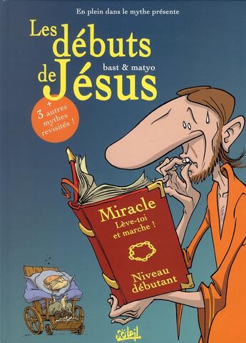 Couverture du livre « En plein dans le mythe t.1 ; les débuts de Jésus » de Matyo et De Bast aux éditions Soleil