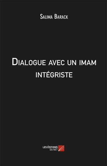 Couverture du livre « Dialogue avec un imam intégriste » de Salima Barack aux éditions Editions Du Net