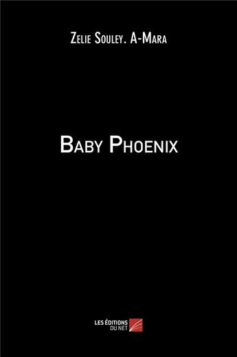 Couverture du livre « Baby phoenix » de Souley. A-Mara Zelie aux éditions Editions Du Net