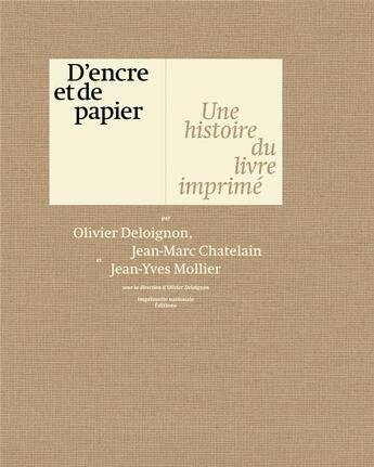 Couverture du livre « D'encre et de papier : une histoire du livre imprimé » de Jean-Marc Chatelain et Jean-Yves Mollier et Olivier Deloignon aux éditions Actes Sud