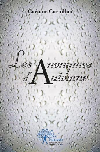 Couverture du livre « Les anonymes d'automne » de Curnillon Gaetane aux éditions Edilivre