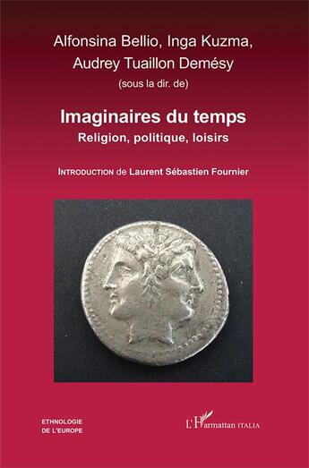 Couverture du livre « Imaginaires du temps : religion, politique, loisirs » de Audrey Tuaillon Demesy et Alfonsina Bellio et Inga Kuzma aux éditions L'harmattan