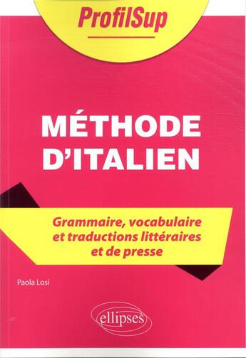 Couverture du livre « Manuel d'italien ; grammaire, vocabulaire et traductions littéraires et de presse » de Losi Paola aux éditions Ellipses