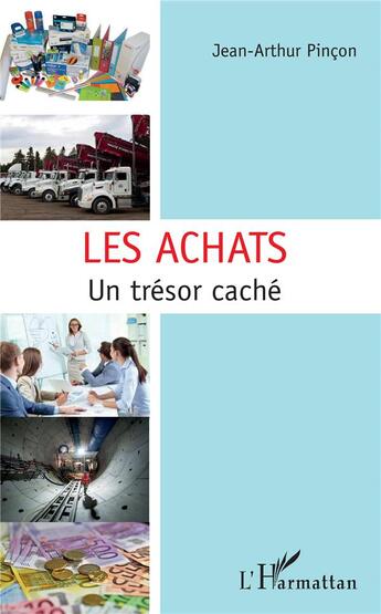 Couverture du livre « Les achats ; un trésor caché » de Jean-Arthur Pincon aux éditions L'harmattan