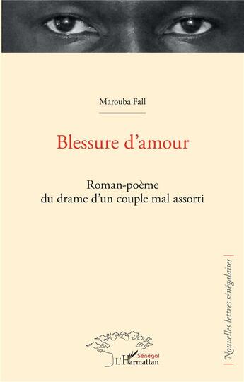 Couverture du livre « Blessure d'amour ; roman-poème du drame d'un couple mal assorti » de Marouba Fall aux éditions L'harmattan