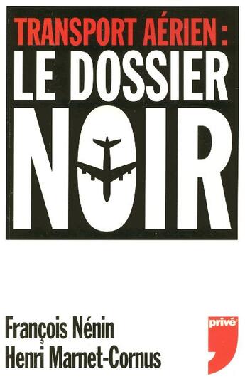 Couverture du livre « Transport aérien : le dossier noir » de Nenin/Marnet-Cornus aux éditions Prive