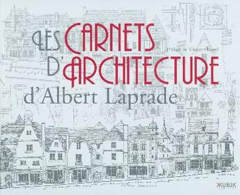 Couverture du livre « Les carnets d'architecture d'Albert Laprade » de Albert Laprade aux éditions Kubik