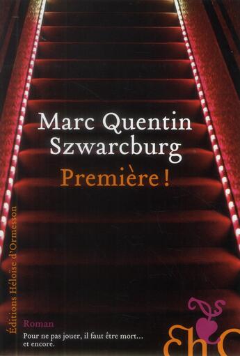 Couverture du livre « Première ! » de Marc Quentin Szwarcburg aux éditions Heloise D'ormesson