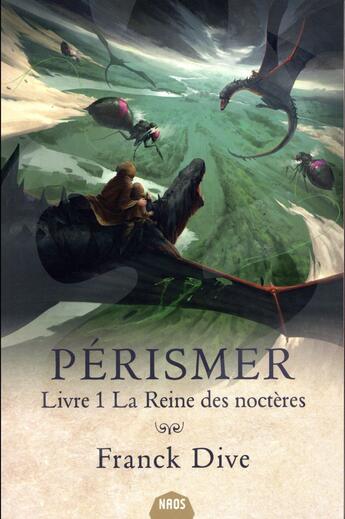 Couverture du livre « Pérismer t.1 ; la reine des Noctères » de Franck Dive aux éditions Mnemos