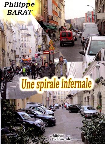 Couverture du livre « UNE SPIRALE INFERNALE » de Barat Philippe aux éditions L'officine