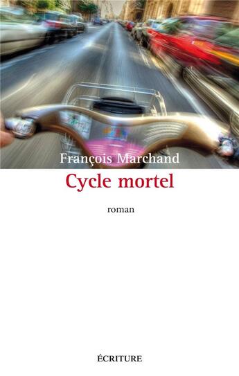 Couverture du livre « Cycle mortel » de Francois Marchand aux éditions Ecriture