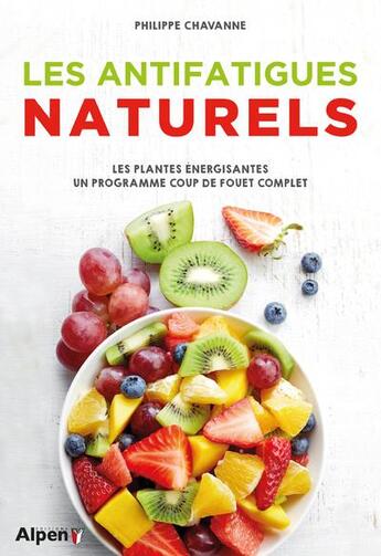 Couverture du livre « Les antifatigues naturels » de Philippe Chavanne aux éditions Alpen