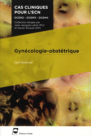 Couverture du livre « Gynecologie obstetrique dcem2 dcem3 dcem4 - dcem2 - dcem3 - dcem4. » de Huissoud Cyril aux éditions Pradel