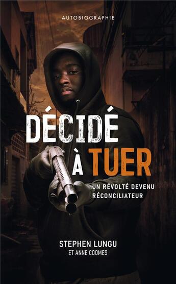 Couverture du livre « Décidé à tuer » de Stephen Lungu et Anne Coomes aux éditions Blf Europe