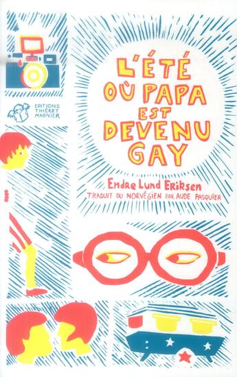 Couverture du livre « L'été où papa est devenu gay » de Endre Lund Eriksen aux éditions Thierry Magnier