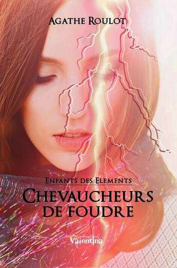 Couverture du livre « Chevaucheurs de foudre » de Agathe Roulot aux éditions Valentina