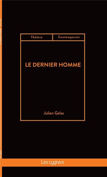 Couverture du livre « Le dernier homme » de Julien Gelas aux éditions Les Cygnes