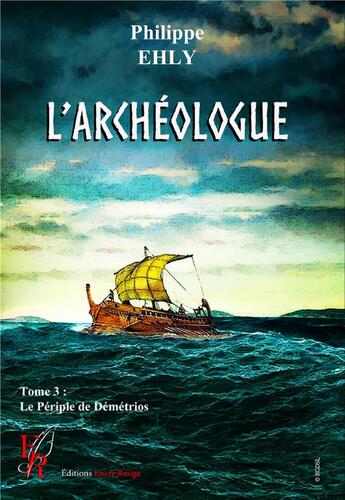 Couverture du livre « L'archéologue Tome 3 : le périple de Démétrios » de Philippe Ehly aux éditions Editions Encre Rouge