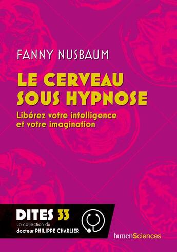 Couverture du livre « Le cerveau sous hypnose : libérez votre intelligence et votre imagination » de Fanny Nusbaum aux éditions Humensciences