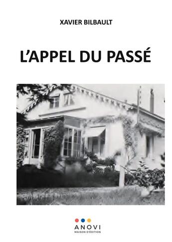 Couverture du livre « L'appel du passe - souvenirs et temoignages des annees 40 » de Xavier Bilbault aux éditions Anovi