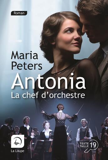 Couverture du livre « Antonia, la chef d'orchestre » de Maria Peters aux éditions Editions De La Loupe