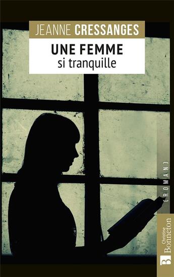 Couverture du livre « Une femme si tranquille » de Jeanne Cressanges aux éditions Bonneton