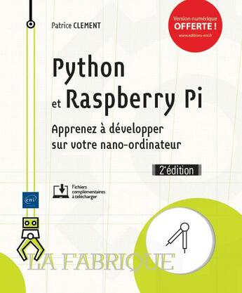 Couverture du livre « Python et Raspberry Pi ; apprenez à développer sur votre nano-ordinateur (2e édition) » de Patrice Clement aux éditions Eni