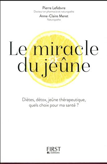 Couverture du livre « Le miracle du jeûne » de Pierre Lefebvre et Anne-Claire Meret aux éditions First