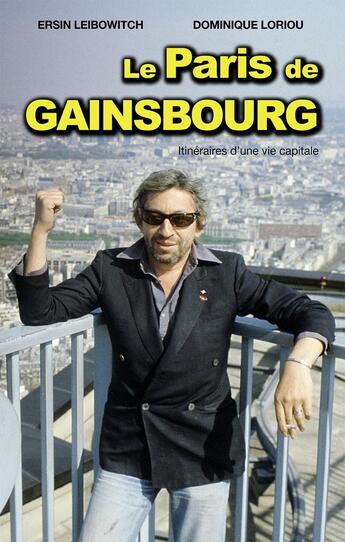 Couverture du livre « Le Paris de Gainsbourg : Itineraires d'une vie capitale » de Ersin Leibowitch et Dominique Loriou aux éditions D'un Autre Ailleurs