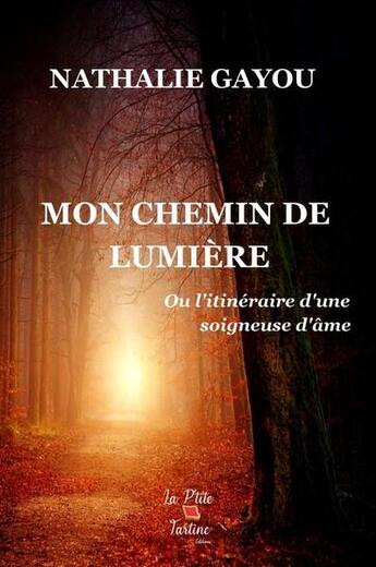 Couverture du livre « Mon chemin de lumiere » de Gayou Nathalie aux éditions La P'tite Tartine