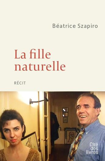 Couverture du livre « La fille naturelle » de Beatrice Szapiro aux éditions Cite Des Livres