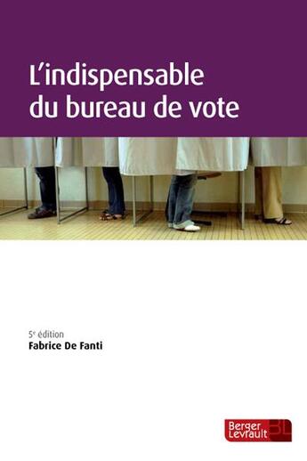 Couverture du livre « L'indispensable du bureau de vote (5e édition) » de Fabrice De Fanti aux éditions Berger-levrault