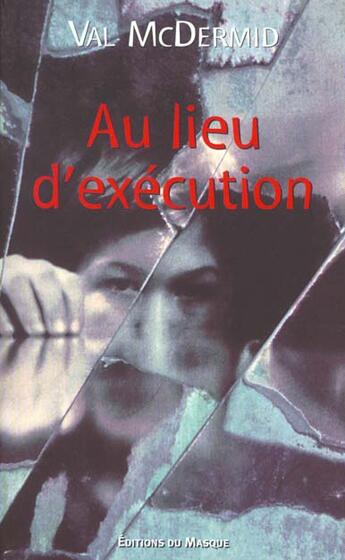 Couverture du livre « Au lieu d'execution » de Mcdermid-V aux éditions Editions Du Masque