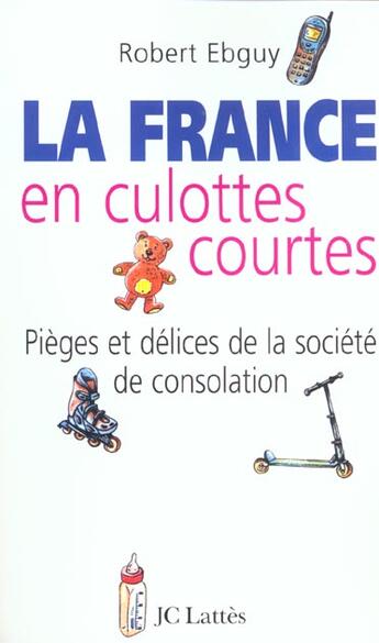 Couverture du livre « La France en culottes courtes » de Robert Ebguy aux éditions Lattes