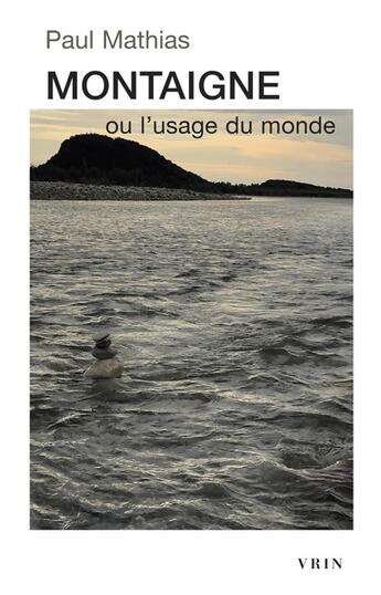 Couverture du livre « Montaigne ou l'usage du monde » de Paul Mathias aux éditions Vrin