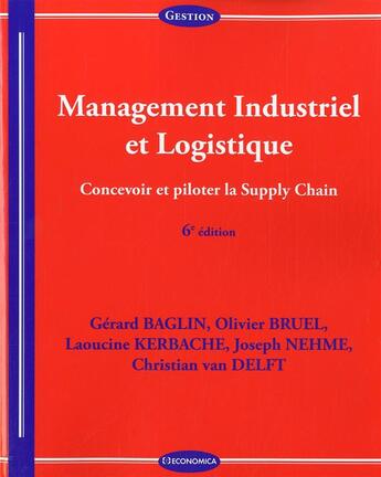 Couverture du livre « Management Industriel Et Logistique, 6e Ed. » de Baglin/Bruel aux éditions Economica