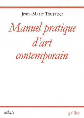 Couverture du livre « Manuel pratique d'art contemporain » de Jean-Marie Touratier aux éditions Galilee