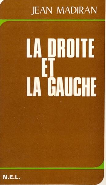 Couverture du livre « La droite et la gauche » de Jean Madiran aux éditions Nel