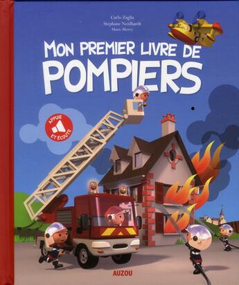 Couverture du livre « Mon premier livre de pompiers ; appuie et écoute » de Carlo Zaglia et Marie Morey et Stephane Neidhardt aux éditions Philippe Auzou