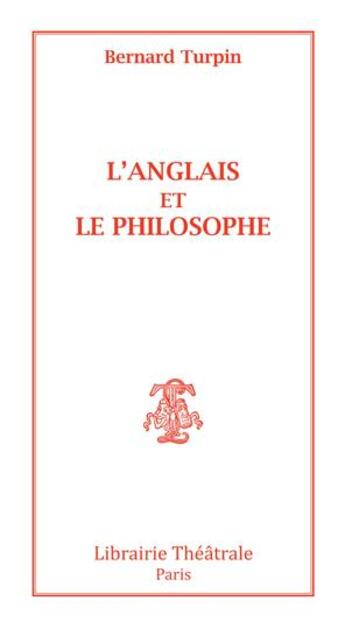 Couverture du livre « L'Anglais et le philosophe » de Bernard Turpin aux éditions Librairie Theatrale