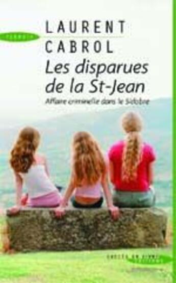 Couverture du livre « Les disparues de la Saint-Jean ; affaires criminelles dans le Sidobre » de Laurent Cabrol aux éditions Succes Du Livre