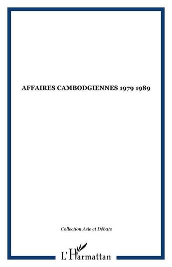 Couverture du livre « Affaires cambodgiennes : 1979-1989 » de  aux éditions L'harmattan