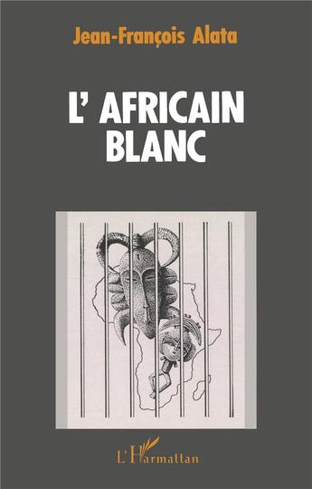 Couverture du livre « L'africain blanc » de Jean-Francois Alata aux éditions L'harmattan