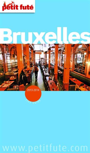 Couverture du livre « GUIDE PETIT FUTE ; CITY GUIDE ; Bruxelles (édition 2013-2014) » de  aux éditions Petit Fute