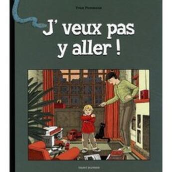 Couverture du livre « J'veux pas y aller » de Pommaux Yvan aux éditions Bayard Jeunesse