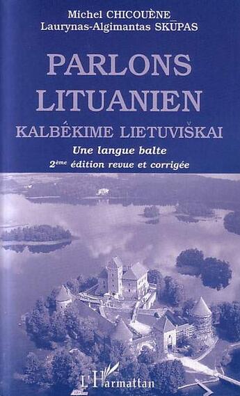 Couverture du livre « Parlons lituanien - kalbekime lietuviskai - une langue balte (2e édition) » de Skupas/Chicouene aux éditions L'harmattan