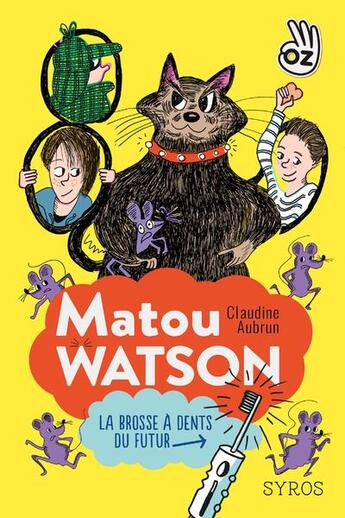 Couverture du livre « Matou Watson Tome 1 : la brosse à dents du futur » de Claudine Aubrun aux éditions Syros