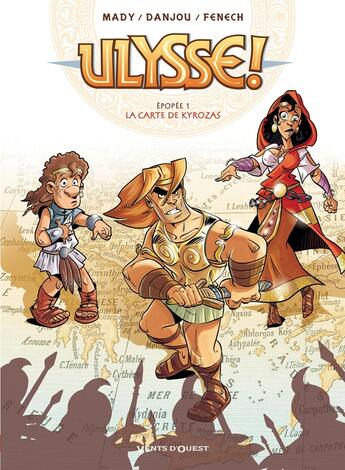 Couverture du livre « Ulysse ! Tome 1 ; la carte de Kyrozas » de Philippe Fenech et Ludovic Danjou et Mady aux éditions Vents D'ouest