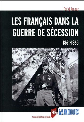 Couverture du livre « Les Français dans la guerre de sécession, 1861-1965 » de Farid Ameur aux éditions Pu De Rennes